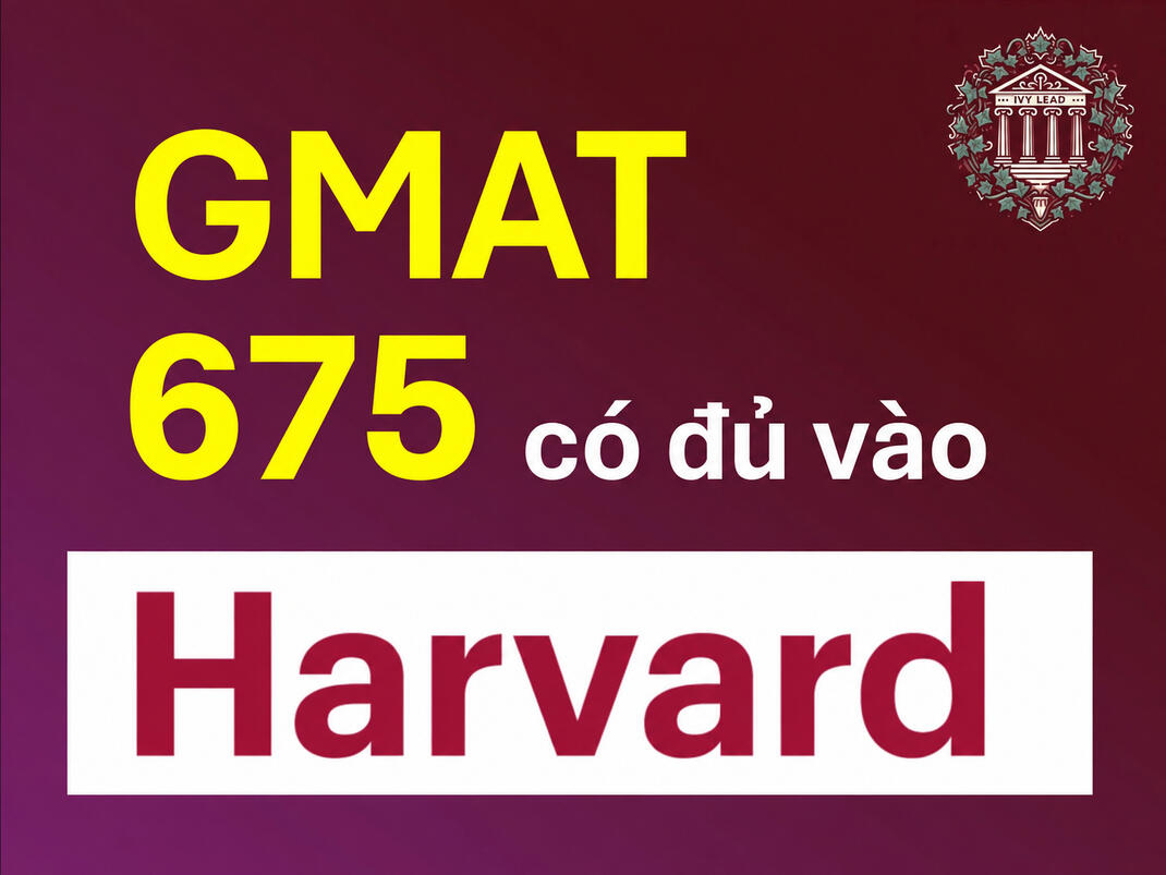 GMAT 675 có đủ vào Harvard